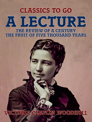 cover image of A Lecture the Review of a Century, the Fruit of Five Thousand Years